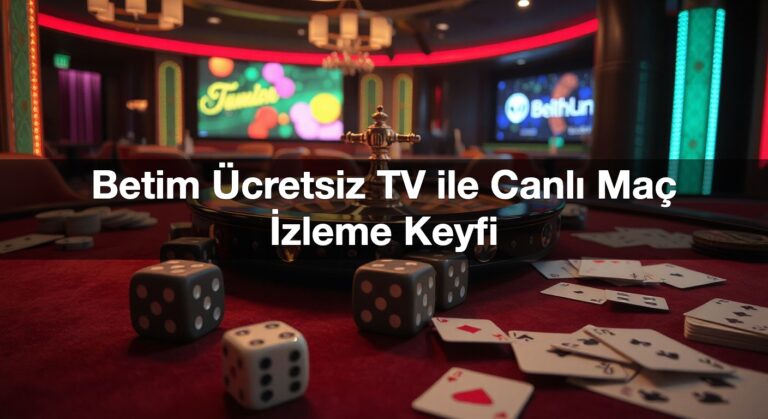 Betim Ücretsiz TV ile Canlı Maç İzleme Keyfi