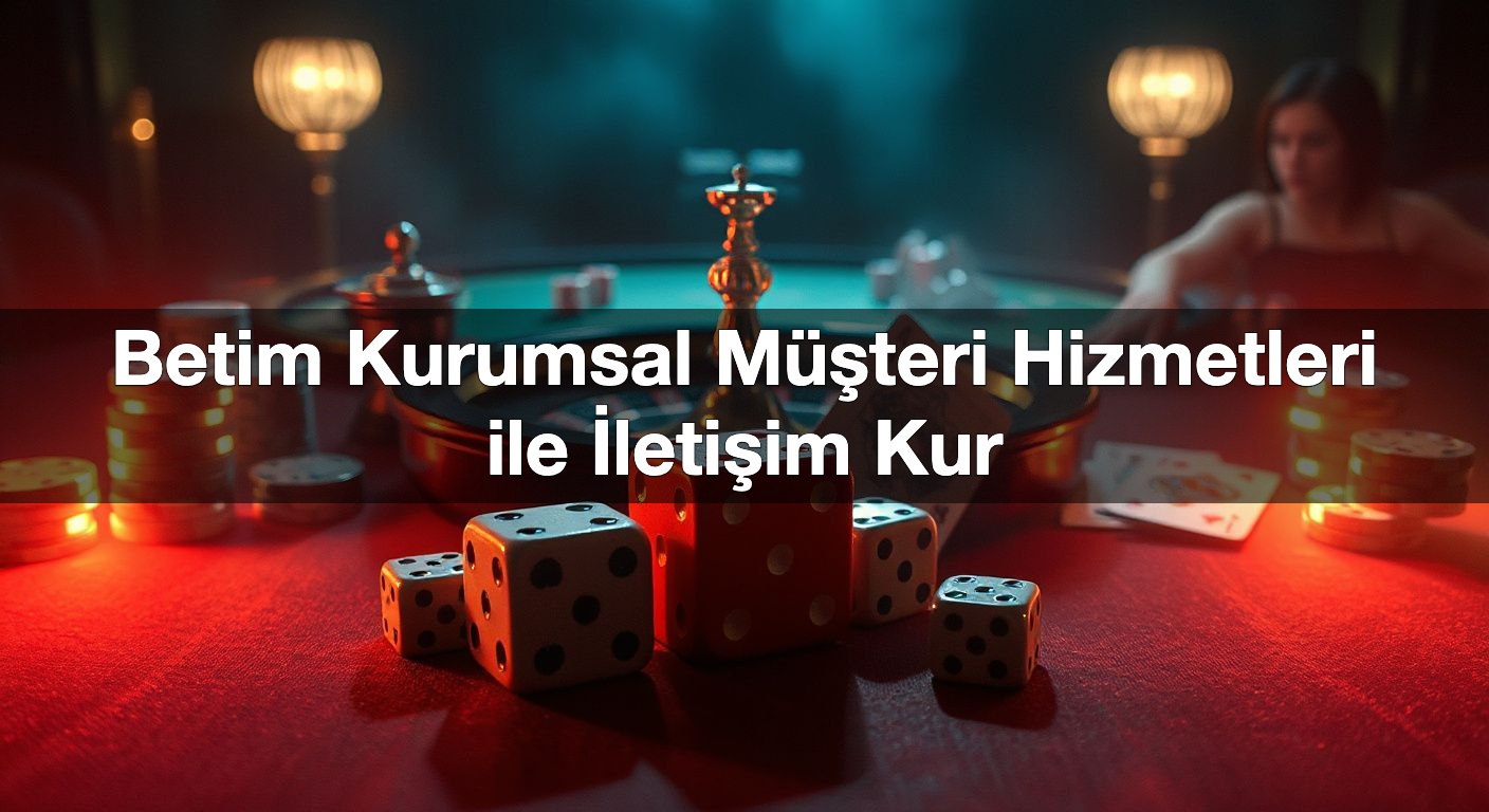 Betim Kurumsal Müşteri Hizmetleri ile İletişim Kur 2 Betim Kurumsal Müşteri Hizmetleri ile İletişim Kur